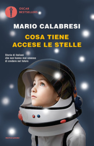 Cosa tiene accese le stelle. Storie di italiani che non hanno mai smesso di credere nel futuro-0