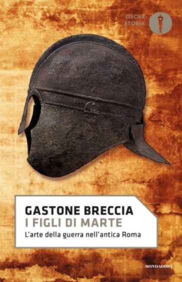 I figli di Marte. L'arte della guerra nell'antica Roma