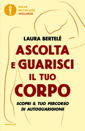 Ascolta e guarisci il tuo corpo. Scopri il tuo percorso di autoguarigione