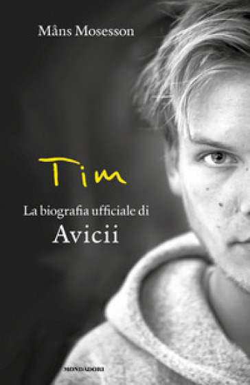 Tim. La biografia ufficiale di Avicii - Måns Mosesson - Libro