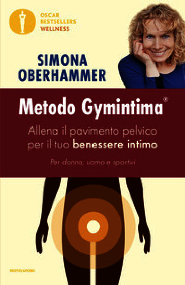 Metodo Gymintima. Allena il pavimento pelvico per il tuo benessere intimo. Per donna, uomo e sportivi