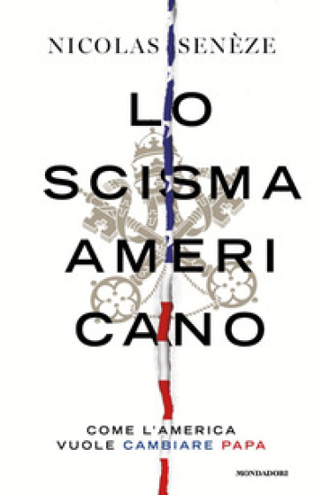 Lo Scisma Americano. Come L'america Vuole Cambiare Papa