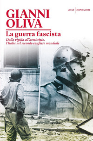 La guerra fascista. Dalla vigilia all'armistizio, l'Italia nel secondo conflitto mondiale-0
