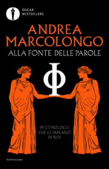 Alla fonte delle parole. 99 etimologie che ci parlano di noi