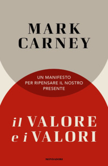 Il Valore E I Valori. Un Manifesto Per Ripensare Il Nostro Presente