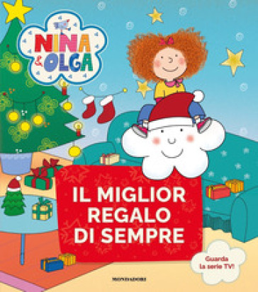 Il miglior regalo di sempre. Nina&amp;Olga. Ediz. a colori