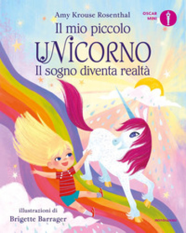 Il sogno diventa realtà. Il mio piccolo unicorno. Ediz. a colori-0