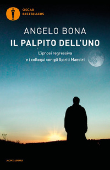 Il Palpito Dell'uno. L'ipnosi Regressiva E I Colloqui Con Gli Spiriti Maestri