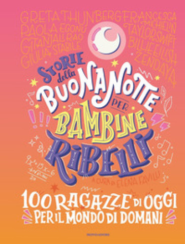 Storie della buonanotte per bambine ribelli. 100 ragazze di oggi per il mondo di domani