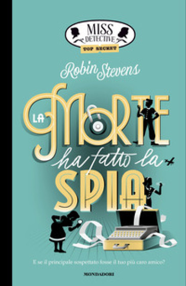 Top Secret. La morte ha fatto la spia. Miss Detective