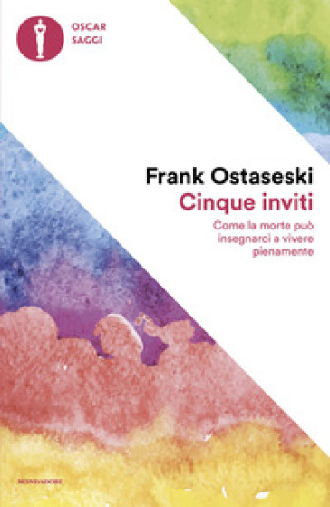 Cinque inviti. Come la morte può insegnarci a vivere pienamente