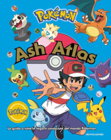 POK&Eacute;MON. ASH ATLAS. LA GUIDA A TUTTE LE