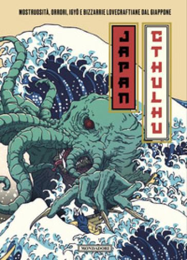 Japan Cthulhu. Mostruosità, orrori, igy¿ e bizzarrie lovecraftiane dal Giappone