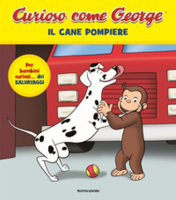 IL CANE POMPIERE. CURIOSO COME GEORGE. E
