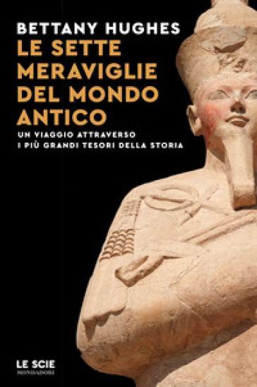 LE SETTE MERAVIGLIE DEL MONDO ANTICO. UN