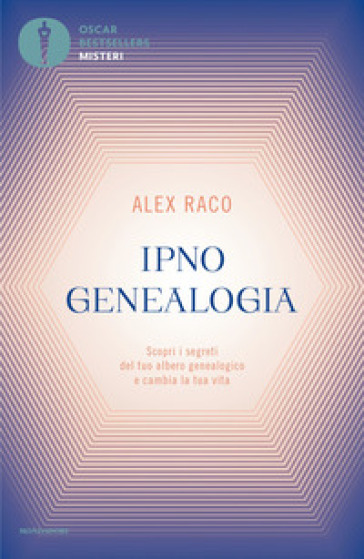 Ipnogenealogia. Scopri i segreti del tuo albero genealogico e cambia la tua vita