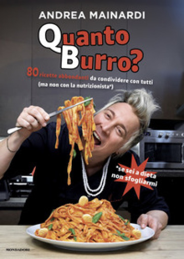 QUANTO BURRO? 80 RICETTE ABBONDANTI DA C