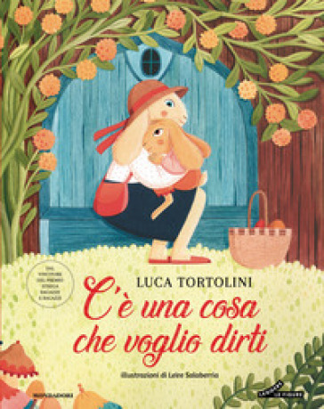 C'è una cosa che voglio dirti. Ediz. illustrata