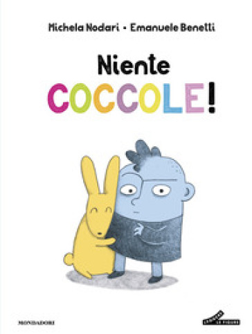 Niente coccole! Ediz. a colori