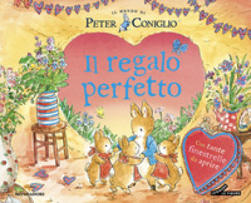 Il regalo perfetto. Il mondo di Peter Coniglio. Ediz. a colori