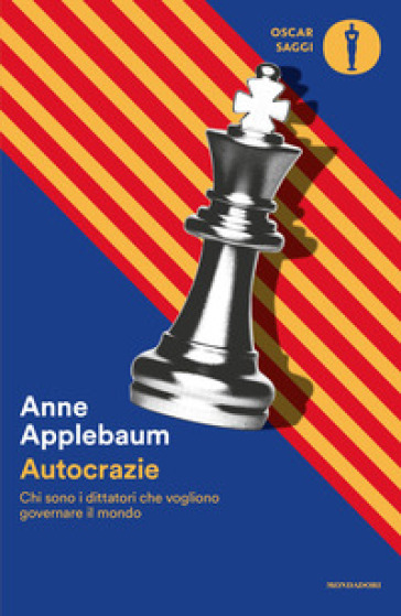 Autocrazie. Chi sono i dittatori che vogliono governare il mondo