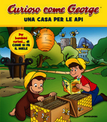 Una casa per le api. Curioso come George. Ediz. a colori. Vol. 17