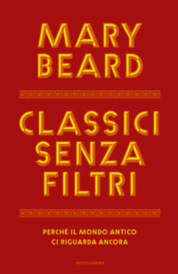 Classici senza filtri. Perché il mondo antico ci riguarda ancora