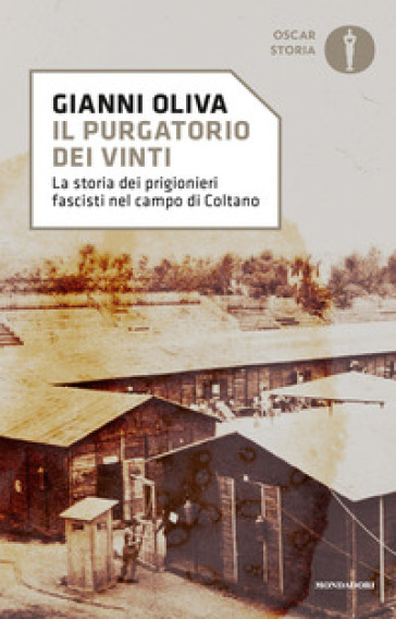 Il purgatorio dei vinti. La storia dei prigionieri fascisti nel campo di Coltano