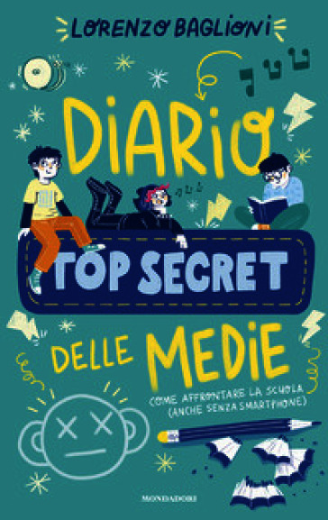 Diario top secret delle medie. Come affrontare la scuola (anche senza smartphone)