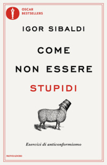 Come non essere stupidi. Esercizi di anticonformismo