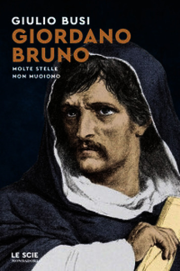 Giordano Bruno. Molte stelle non muoiono