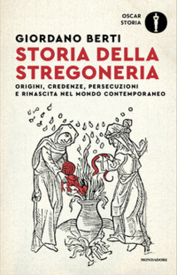 Storia della stregoneria. Origini, credenze, persecuzioni e rinascita nel mondo contemporaneo