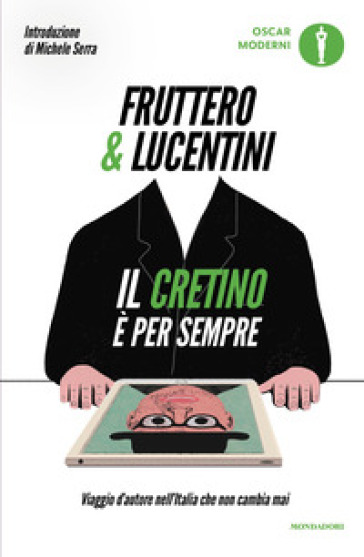 Il cretino è per sempre. Viaggio d'autore nell'Italia che non cambia mai