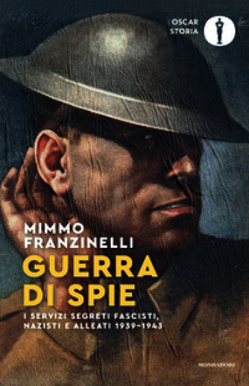 Guerra di spie. I servizi segreti fascisti, nazisti e alleati. 1939-1943