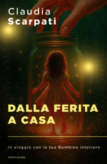 Dalla ferita a casa. In viaggio con la tua Bambina interiore