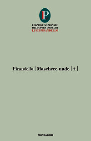 Maschere nude. Vol. 4: Come prima, meglio di prima-Vestire gli ignudi-Come tu mi vuoi