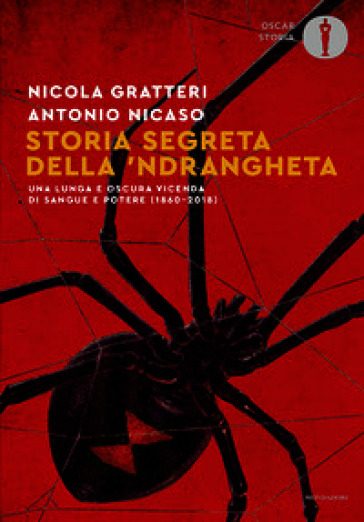 Storia segreta della 'ndrangheta. Una lunga e oscura vicenda di sangue e potere (1860-2018)