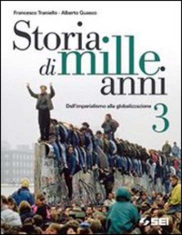 Storia di mille anni. Per le Scuole superiori. Vol. 3: Dall'imperialismo alla globalizzazione