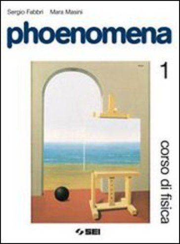 Phoenomena. Corso di fisica. Per le Scuole superiori. Con espansione online. Vol. 1