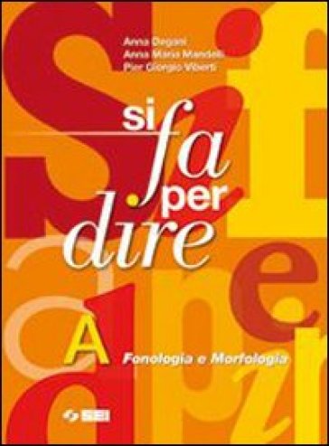 Si fa per dire. Vol. A: Fonologia e morfologia.Per la Scuola media. Con CD-ROM. Con espansione online