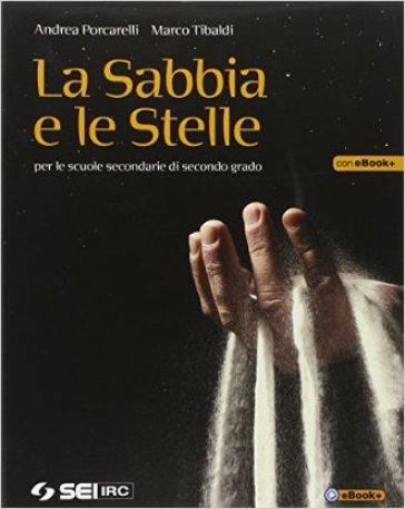 La sabbia e le stelle. Per le Scuole superiori