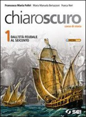 Chiaroscuro. Per le Scuole superiori. Con espansione online. Vol. 1: Dall'età feudale al Seicento