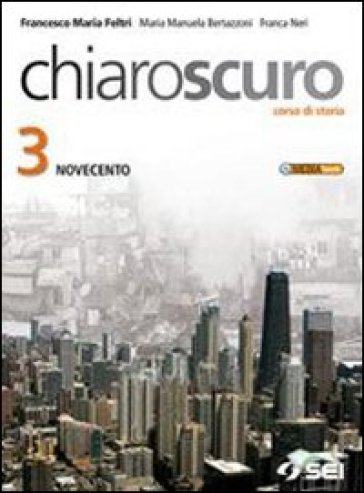 Chiaroscuro. Per le Scuole superiori. Con espansione online. Vol. 3: Novecento e oltre