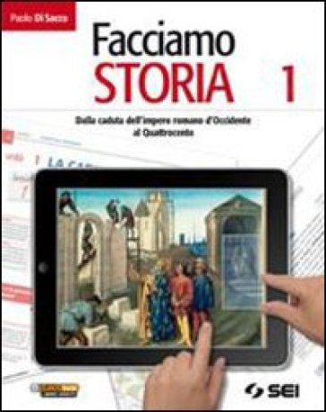 Facciamo storia. Con cittadinanza e costituzione. Per la Scuola media. Vol. 1: Dalla caduta dell'impero romano d'Occidente al Quattrocento