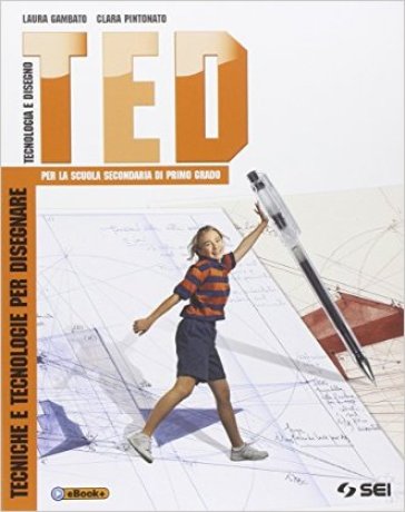 TED. Tecniche e tecnologie per disegnare. Per la Scuola media