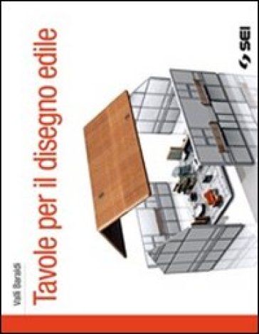 Tavole per il disegno edile. Per le Scuole superiori