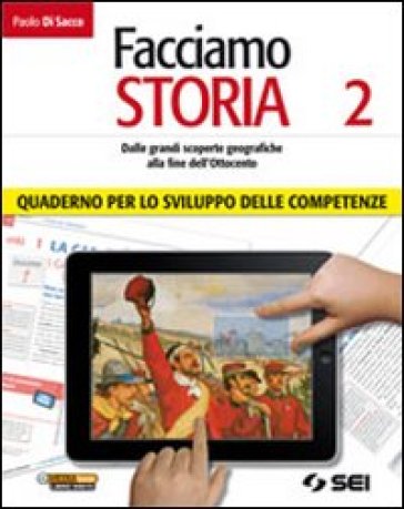 Facciamo storia. Quaderno per lo sviluppo delle competenze. Per la Scuola media. Con espansione online. Vol. 2: Dalle grandi scoperte geografiche alla fine dell'Ottocento