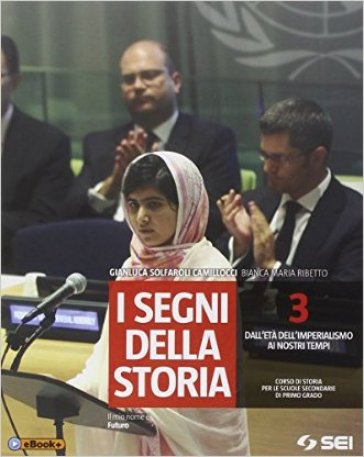 I segni della storia. Per la Scuola media. Vol. 3: Dall'età dell'imperialismo ai nostri tempi