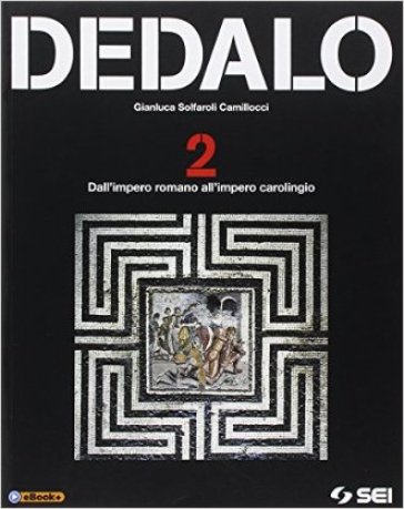 Dedalo. Per le Scuole superiori. Vol. 2: Dall'impero romano all'impero carolingio