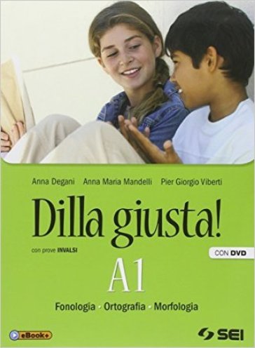 Dilla giusta! Vol. A1-A2-Test d'ingresso-Schemi di sintesi e ripasso-B. Per la Scuola media. Con e-book. Con espansione online